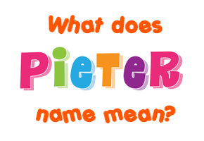 Meaning of Pieter Name