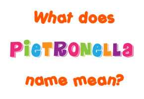 Meaning of Pietronella Name