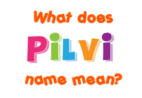 Meaning of Pilvi Name