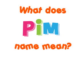 Meaning of Pim Name