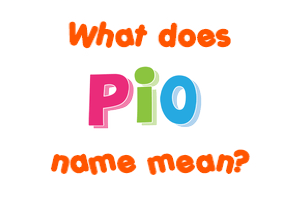 Meaning of Pio Name