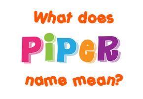 Meaning of Piper Name