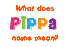 Meaning of Pippa Name