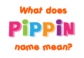 Meaning of Pippin Name
