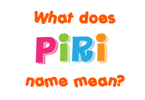 Meaning of Piri Name
