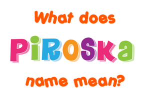 Meaning of Piroska Name