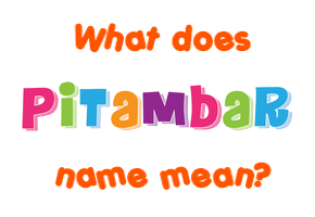 Meaning of Pitambar Name