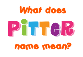 Meaning of Pitter Name