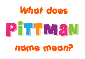 Meaning of Pittman Name