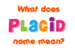 Meaning of Placid Name