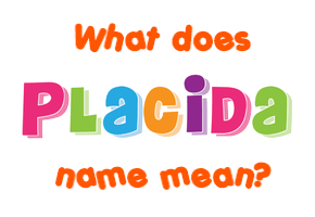 Meaning of Placida Name