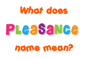 Meaning of Pleasance Name