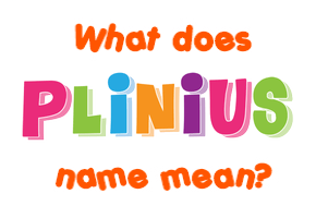Meaning of Plinius Name