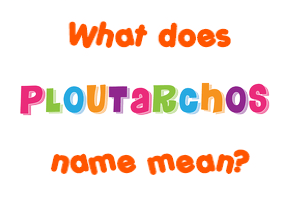 Meaning of Ploutarchos Name