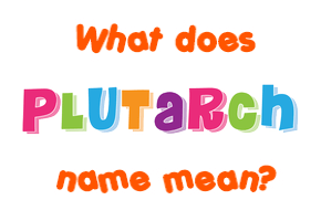 Meaning of Plutarch Name