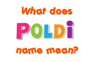 Meaning of Poldi Name
