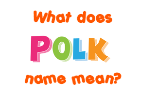 Meaning of Polk Name