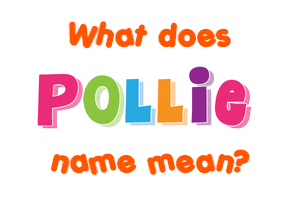 Meaning of Pollie Name