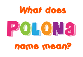 Meaning of Polona Name