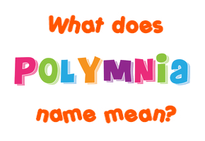 Meaning of Polymnia Name