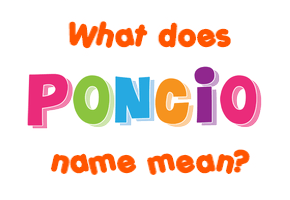 Meaning of Poncio Name