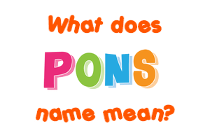 Meaning of Pons Name
