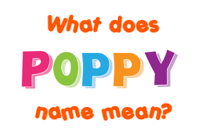 Meaning of Poppy Name