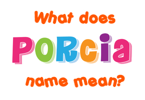 Meaning of Porcia Name