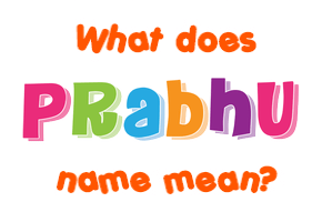 Meaning of Prabhu Name