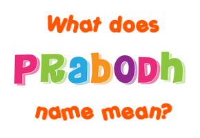 Meaning of Prabodh Name