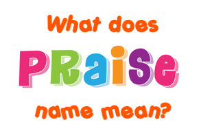 Meaning of Praise Name