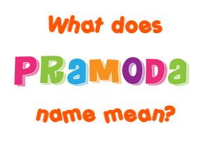 Meaning of Pramoda Name