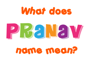 Meaning of Pranav Name