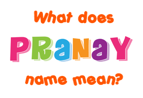 Meaning of Pranay Name