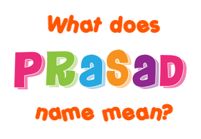 Meaning of Prasad Name
