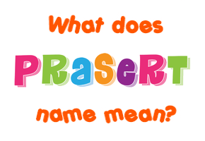 Meaning of Prasert Name