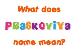 Meaning of Praskoviya Name