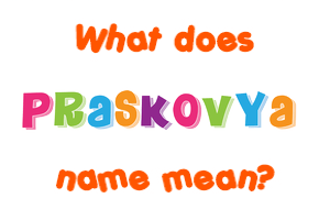 Meaning of Praskovya Name