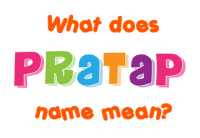 Meaning of Pratap Name