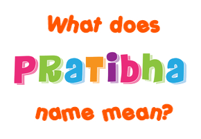 Meaning of Pratibha Name