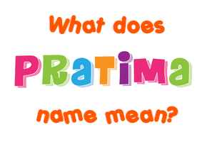 Meaning of Pratima Name
