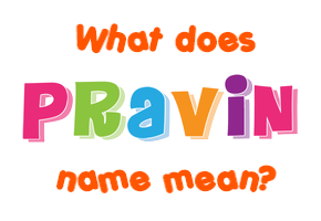Meaning of Pravin Name