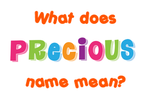 Meaning of Precious Name