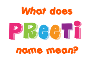 Meaning of Preeti Name