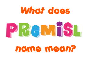 Meaning of Premisl Name