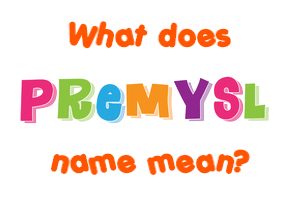Meaning of Premysl Name