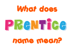 Meaning of Prentice Name