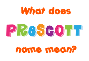 Meaning of Prescott Name
