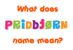 Meaning of Pridbjørn Name