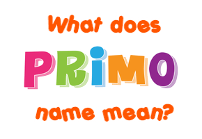 Meaning of Primo Name